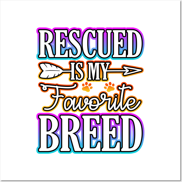 Rescued Is My Favorite Breed Wall Art by Shawnsonart